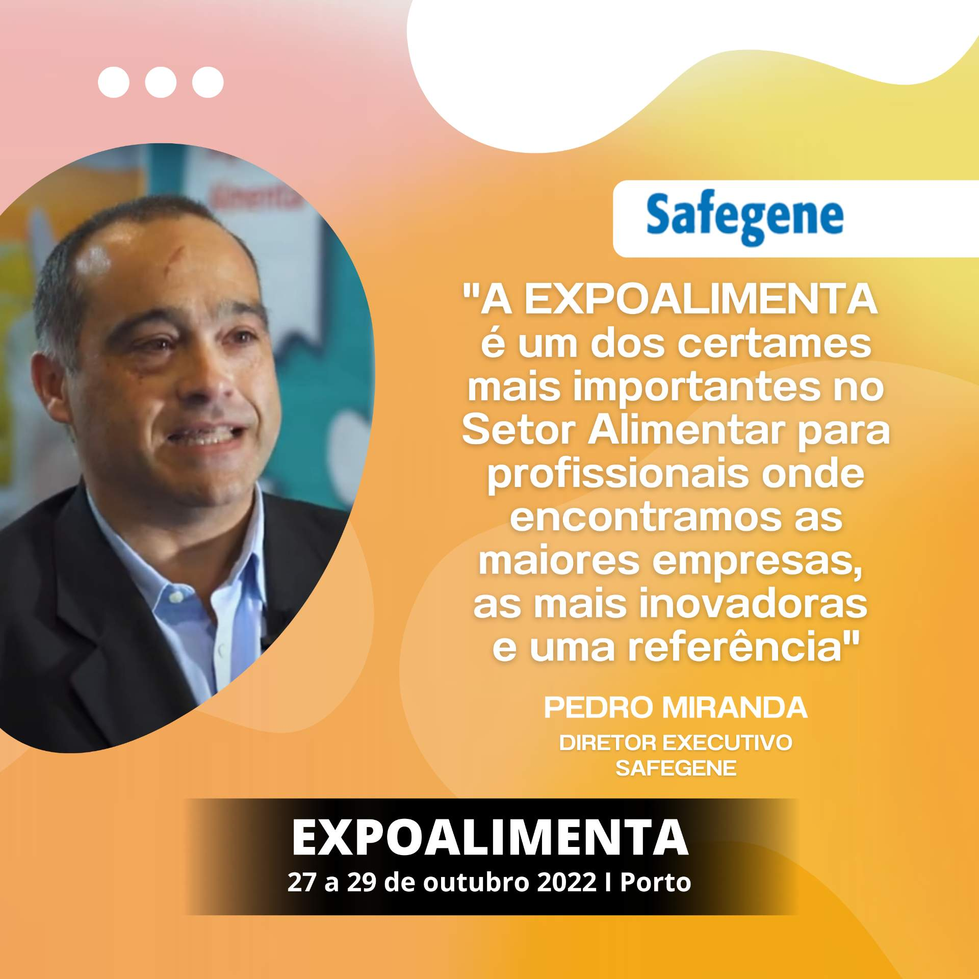 Safegene: "A EXPOALIMENTA é um dos certames mais importantes no Setor Alimentar para profissionais onde encontramos as maiores empresas, as mais inovadoras e uma referência"