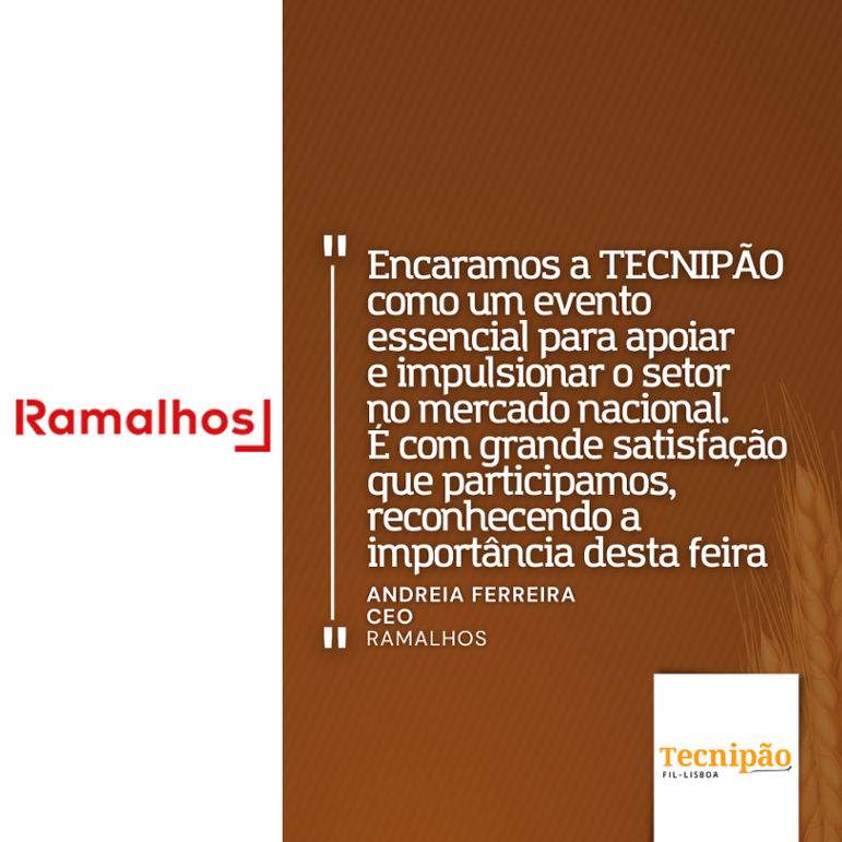 Ramalhos: "We see TECNIPÃO as an essential event for supporting and boosting the sector in the national market. We are delighted to be taking part, recognizing the importance of this fair"
