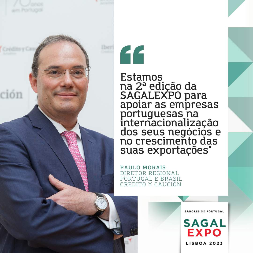 Crédito y Caución : "Nous sommes présents à la deuxième édition de SAGALEXPO pour soutenir les entreprises portugaises dans l'internationalisation de leurs activités et la croissance de leurs exportations".