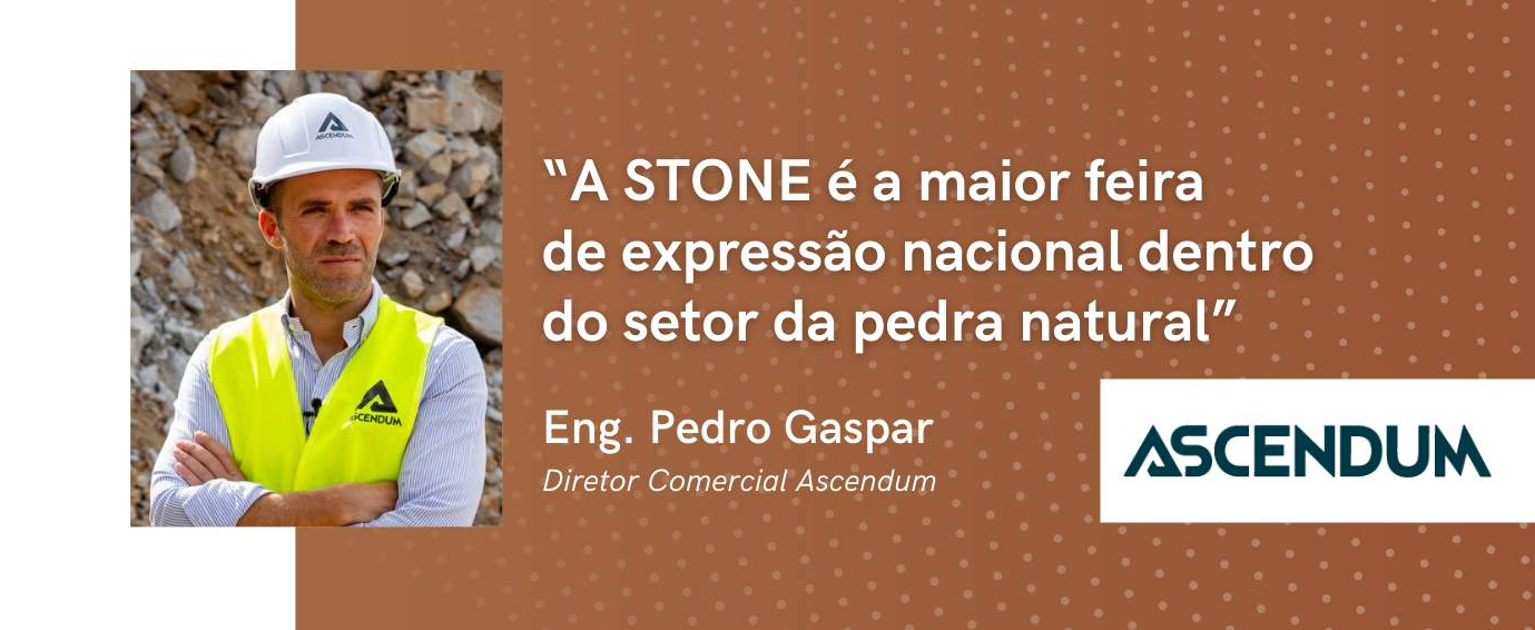 Ascendum: “A STONE é a maior feira de expressão nacional dentro do setor da pedra natural”