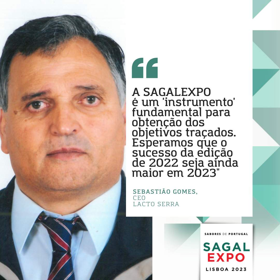 Lacto Serra: “A SAGALEXPO é um 'instrumento' fundamental para obtenção dos objetivos traçados. Esperamos que o sucesso da edição de 2022 seja ainda maior em 2023"