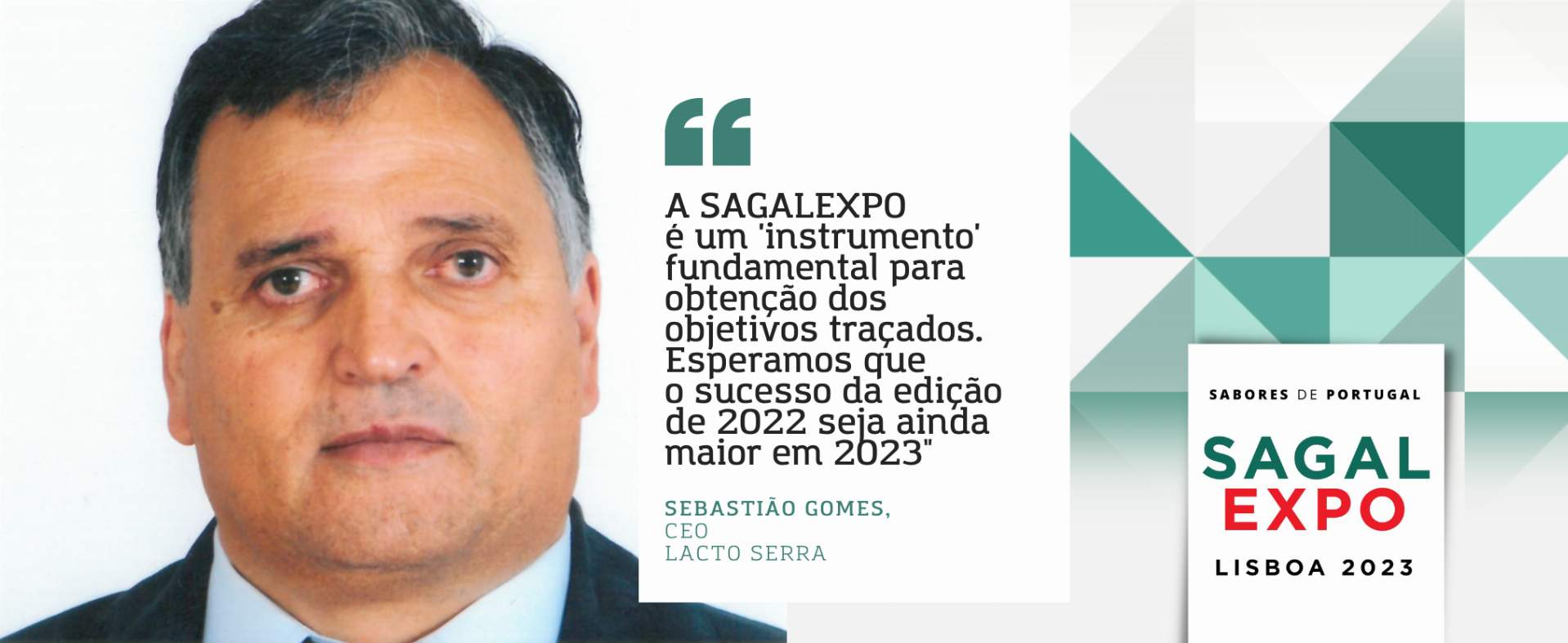 Lacto Serra: “A SAGALEXPO é um 'instrumento' fundamental para obtenção dos objetivos traçados. Esperamos que o sucesso da edição de 2022 seja ainda maior em 2023"