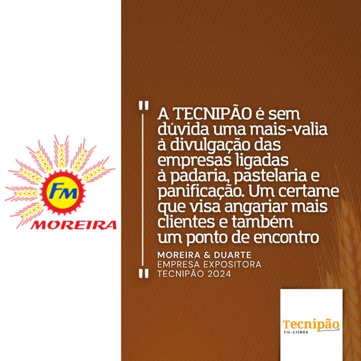 Moreira & Duarte : "Tecnipão est sans aucun doute un atout pour faire connaître les entreprises liées à la boulangerie, à la pâtisserie et à la panification".
