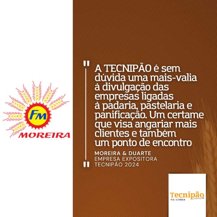 Moreira & Duarte: "Tecnipão is undoubtedly an asset for promoting companies linked to bakery, pastry and bread-making"