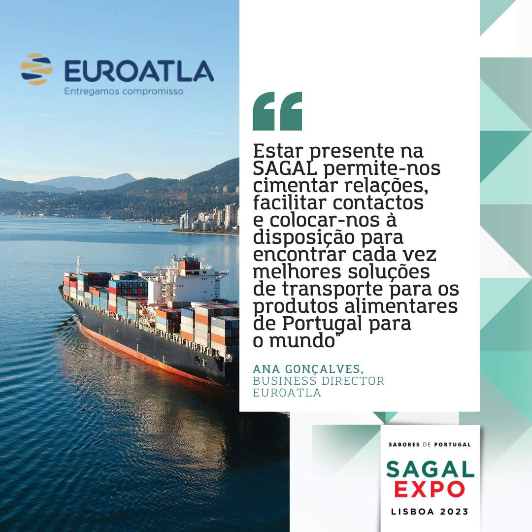 Euroatla: "Exhibiting at SAGAL allows us to cement relationships, facilitate contacts and make ourselves available to find better and better transport solutions for food products from Portugal to the world.