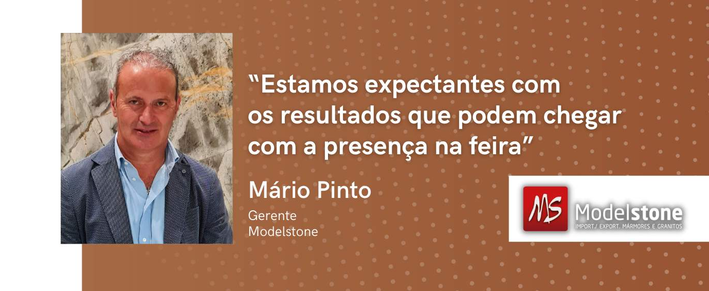 Modelstone: “Estamos expectantes com os resultados que podem chegar com a presença na feira”.