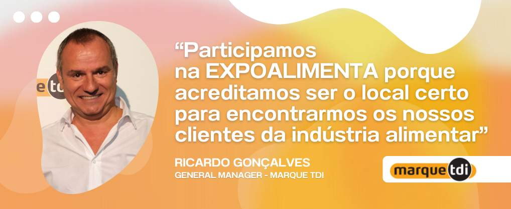 Marque TDI: "We participate in EXPOALIMENTA because we believe it is the right place to meet our clients from the food industry"