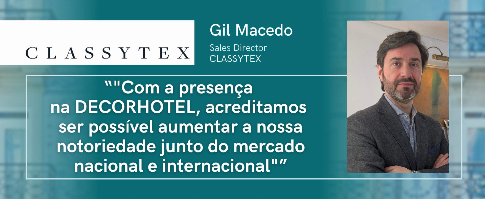 CLASSYTEX: "Com a presença na DECORHOTEL, acreditamos ser possível aumentar a nossa notoriedade junto do mercado nacional e internacional"