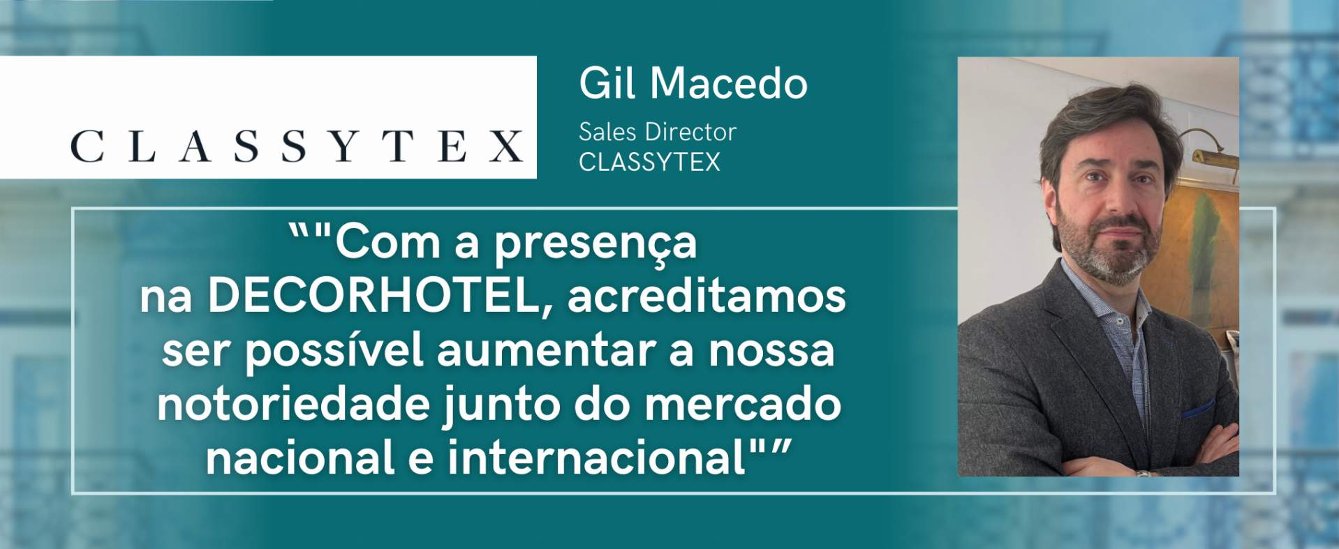 CLASSYTEX: "Con nuestra presencia en DECORHOTEL, creemos que es posible aumentar nuestra visibilidad en el mercado nacional e internacional".