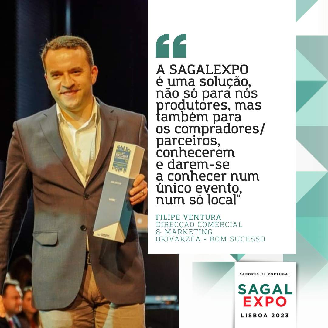 Orivárzea: “A SAGALEXPO é uma solução, não só para nós produtores, mas também para os compradores/parceiros, conhecerem e darem-se a conhecer num único evento, num só local"