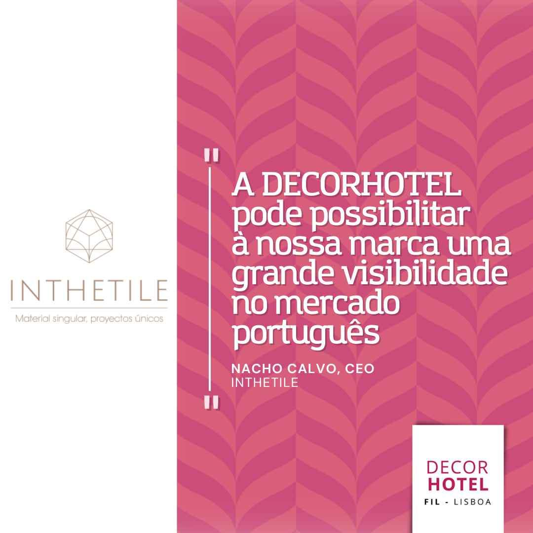 INTHETILE: "DECORHOTEL puede dar a nuestra marca una gran visibilidad en el mercado portugués"