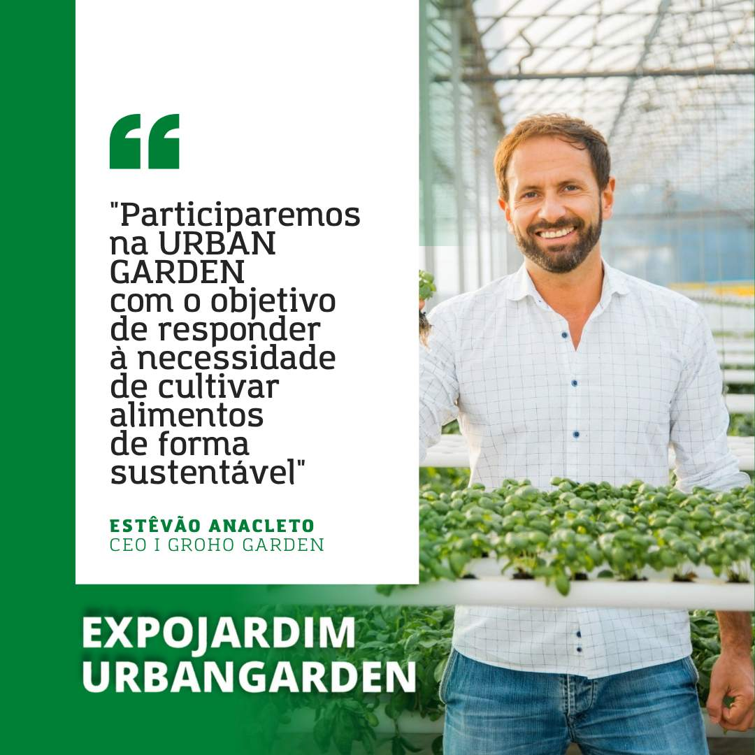 GroHo Garden: “Participaremos na URBAN GARDEN com o objetivo de responder à necessidade cada vez mais crescente de cultivar os nossos próprios alimentos de forma sustentável”
