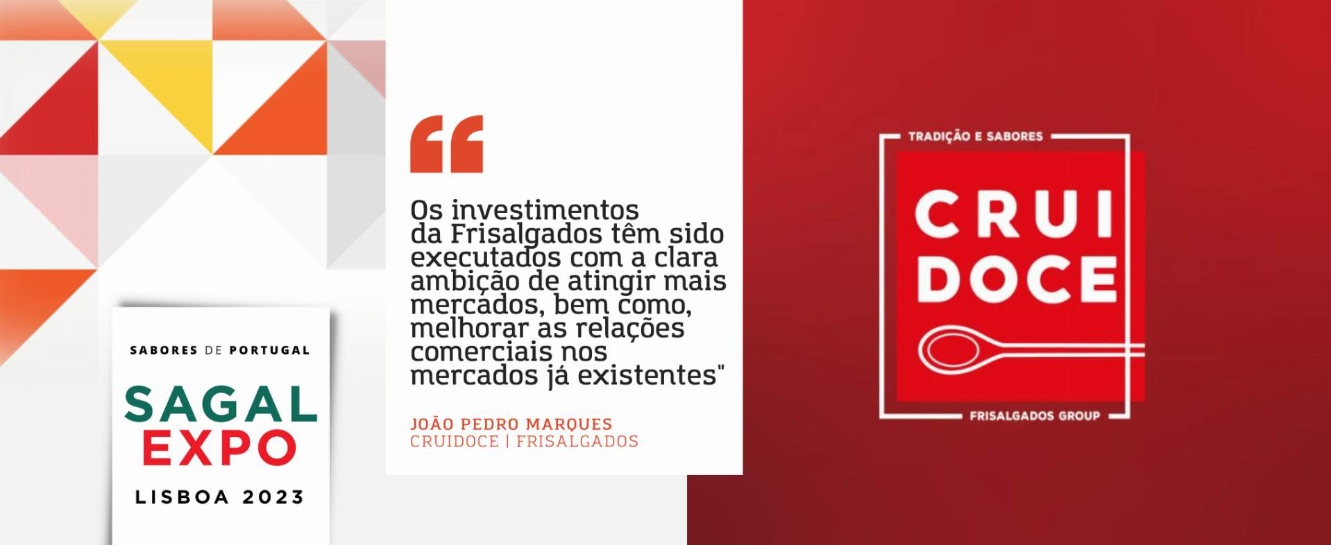 Cruidoce: “Os investimentos da Frisalgados têm sido executados com a clara ambição de atingir mais mercados, bem como, melhorar as relações comerciais nos mercados já existentes”