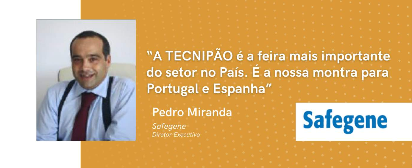 Safegene: “A TECNIPÃO é a nossa montra para Portugal e Espanha”