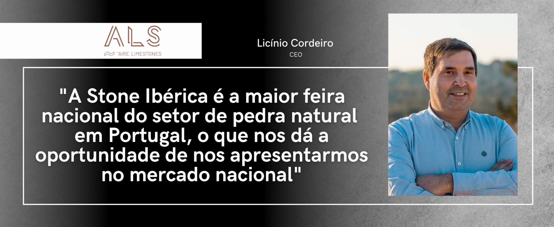 Airelimestones : "Stone Ibérica est la plus grande foire nationale du secteur de la pierre naturelle au Portugal, ce qui nous donne l'occasion de nous présenter au marché national".