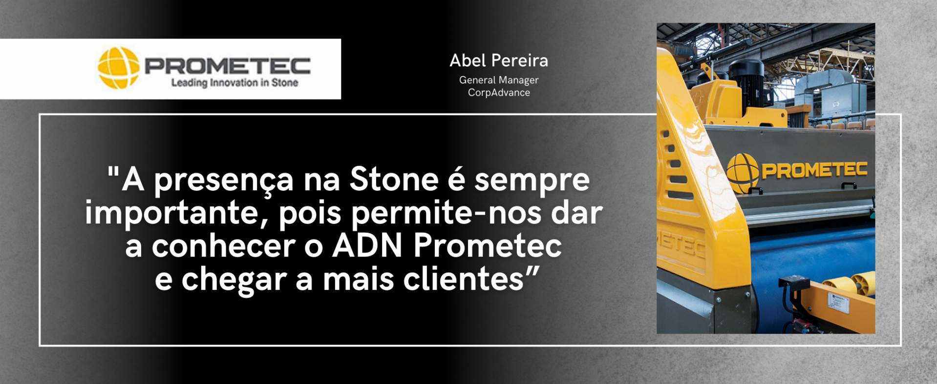 Prometec: "La presencia en Stone siempre es importante, ya que nos permite dar a conocer el ADN de Prometec y llegar a más clientes".