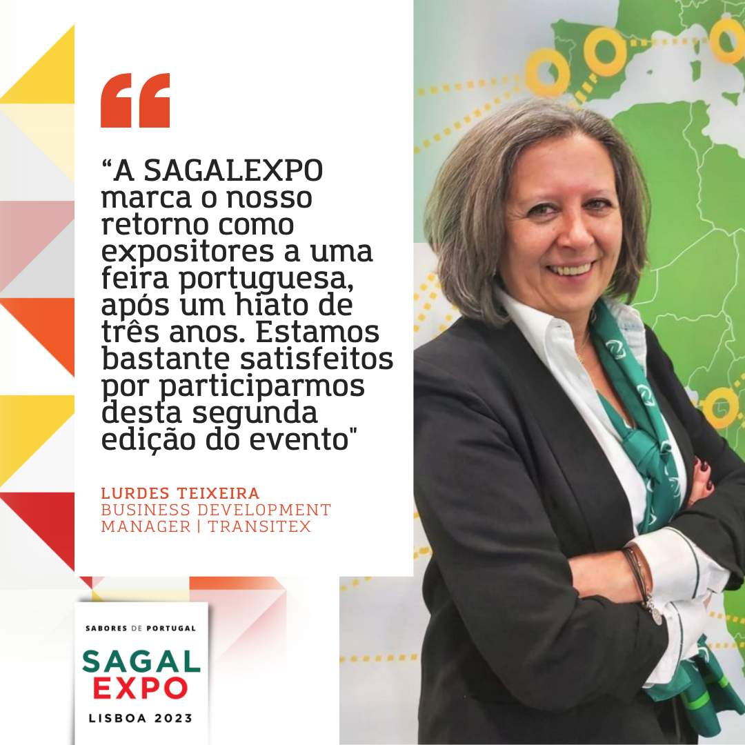 Transitex: "SAGALEXPO marca nuestro regreso como expositores a una feria portuguesa, después de un paréntesis de tres años. Estamos muy satisfechos de participar en esta segunda edición del evento".