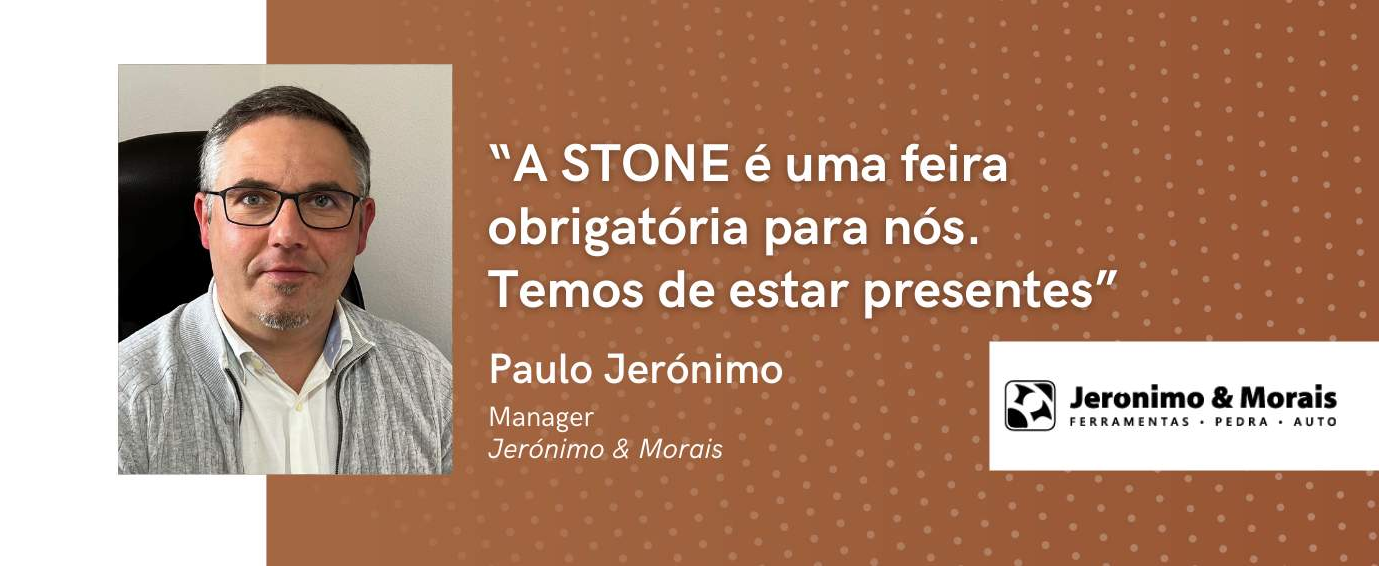 Jerónimo & Morais: “A STONE é uma feira obrigatória para nós. Temos de estar presentes”