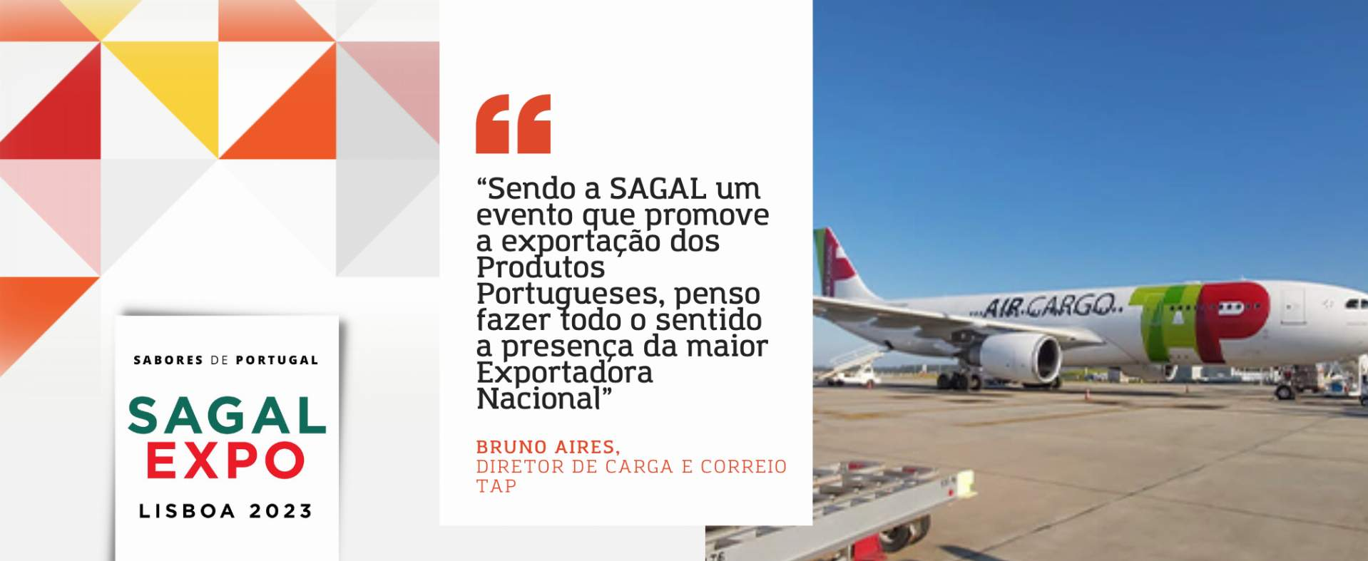 TAP Air Cargo: “Sendo a SAGAL um evento que promove a exportação dos Produtos Portugueses, penso fazer todo o sentido a presença da maior Exportadora Nacional”