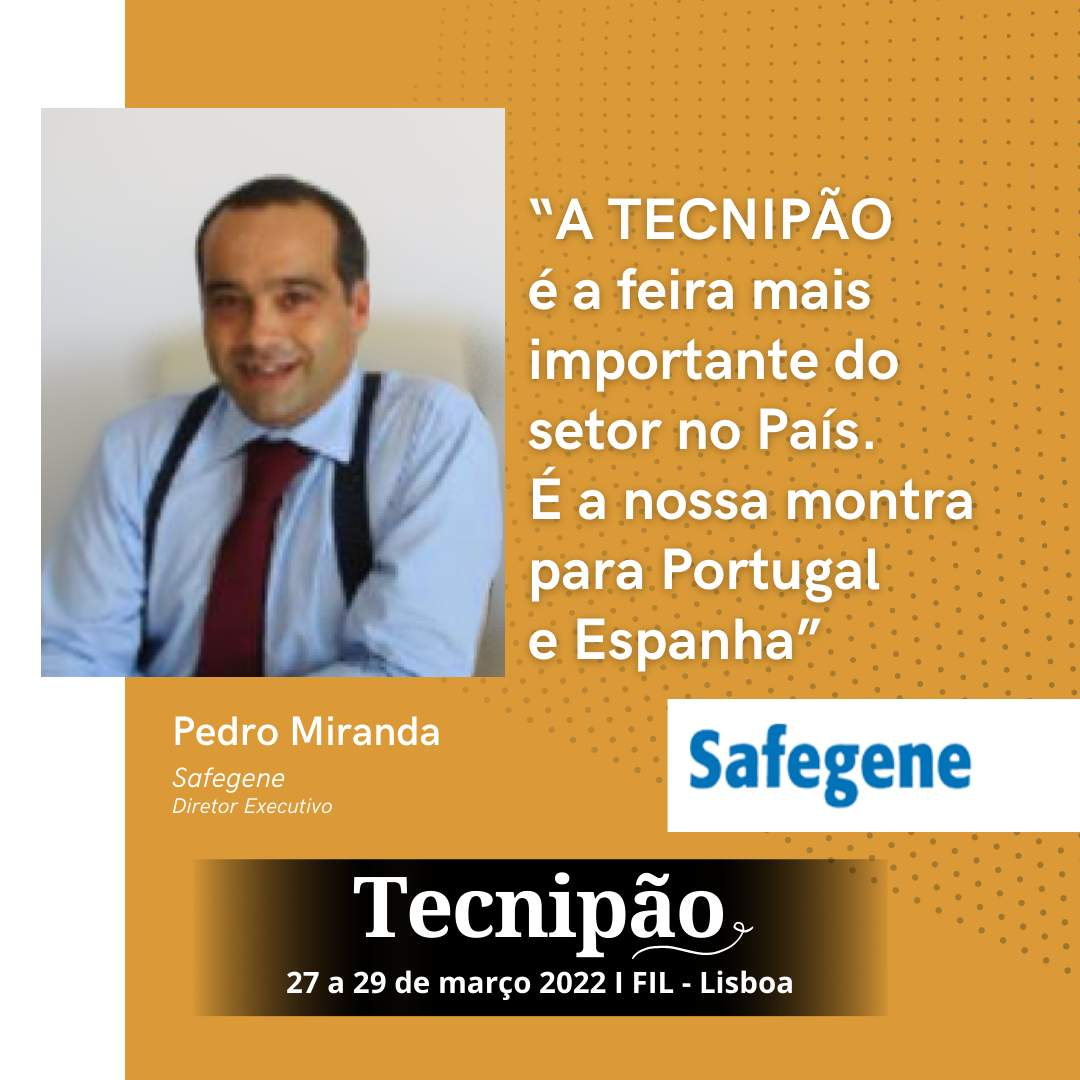 Safegene: “A TECNIPÃO é a nossa montra para Portugal e Espanha”