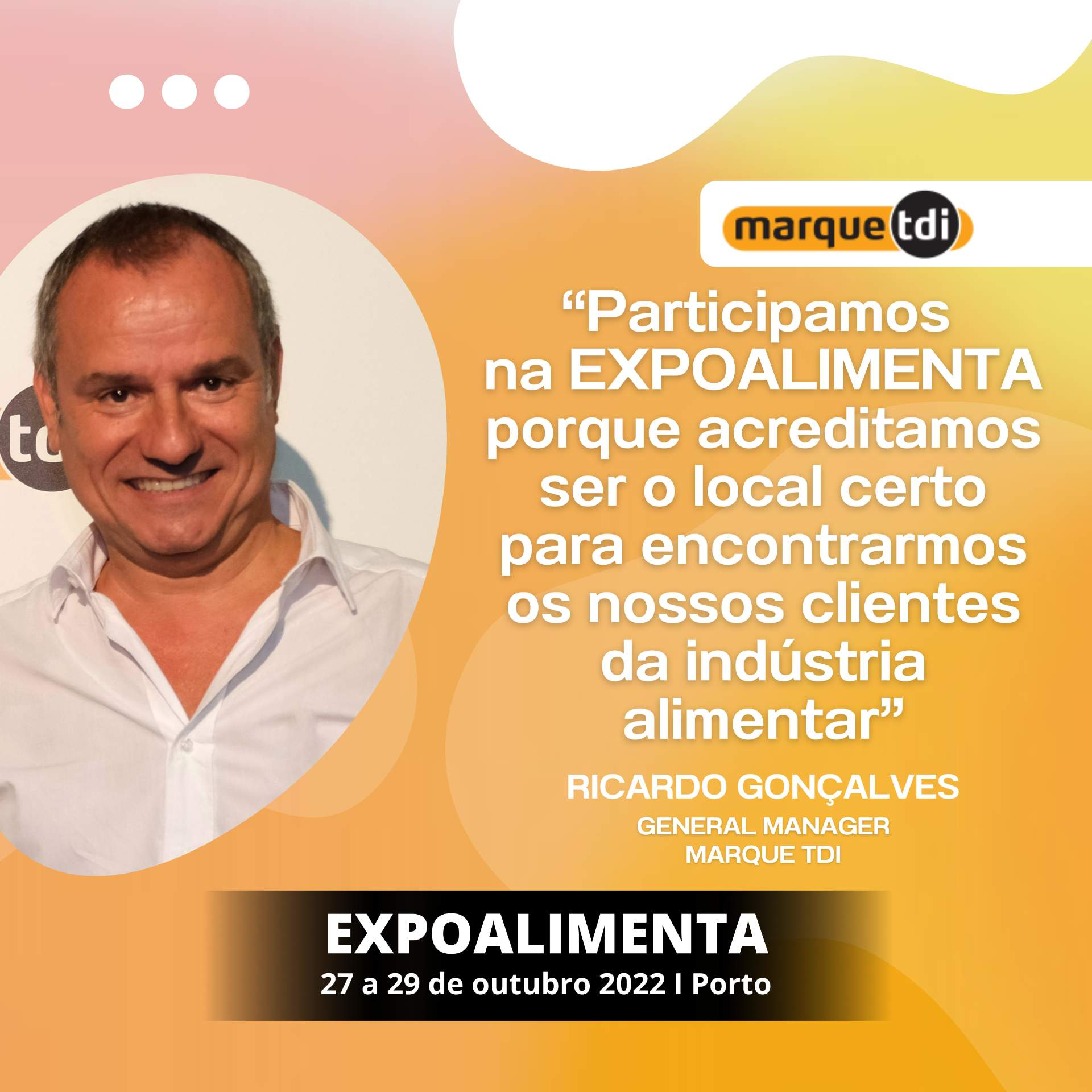 Marque TDI: “Participamos na EXPOALIMENTA porque acreditamos ser o local certo para encontrarmos os nossos clientes da indústria alimentar”