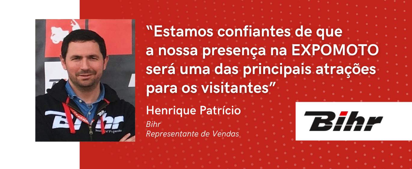 Bihr: “Estamos confiantes de que a nossa presença na EXPOMOTO será uma das principais atrações para os visitantes”