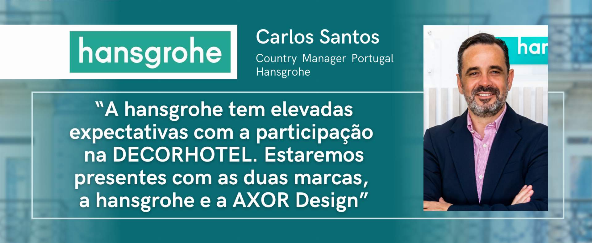 hansgrohe : "Nous avons de grandes attentes avec la participation à DECORHOTEL. Nous serons présents avec les deux marques, hansgrohe et AXOR Design".