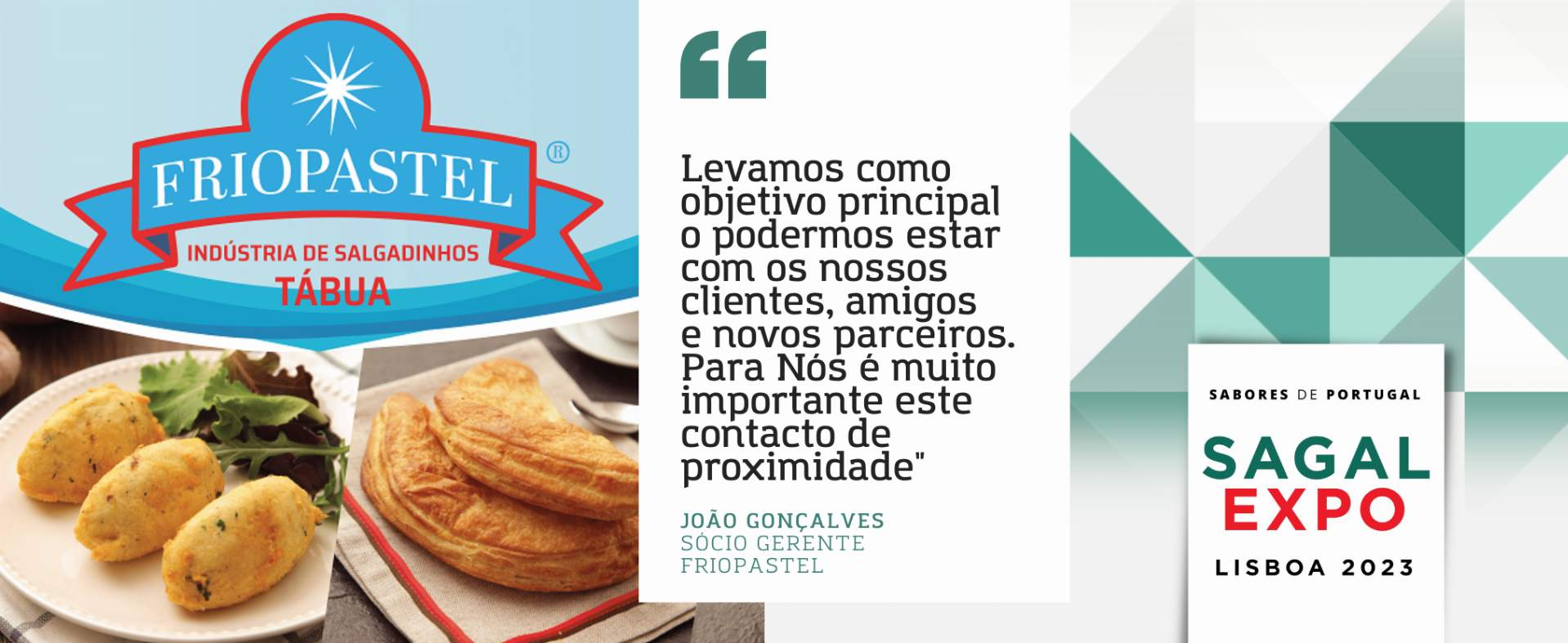 Friopastel: “Levamos como objectivo principal o podermos estar com os nossos clientes, amigos e novos parceiros. Para Nós é muito importante este contacto de proximidade”