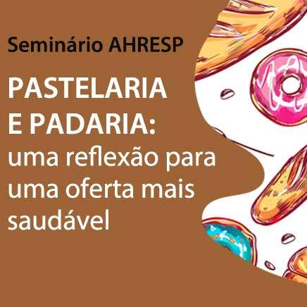 Pastelaria e Padaria: Setor propõe reflexão para uma oferta mais saudável