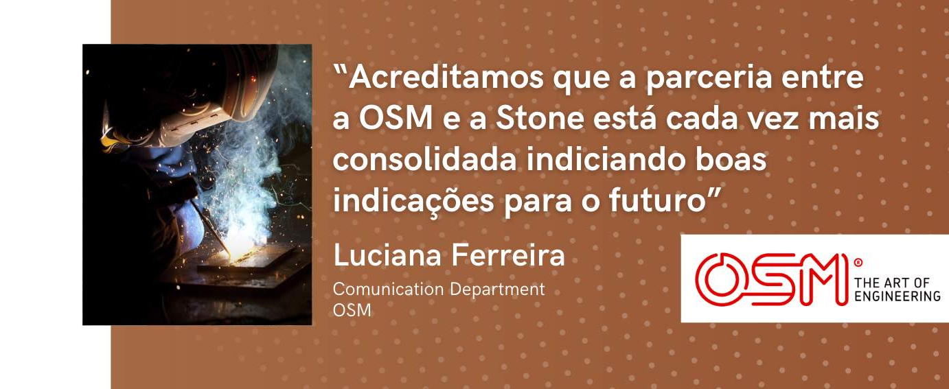 OSM: “Acreditamos que a parceria entre a OSM e a Stone está cada vez mais consolidada indiciando boas indicações para o futuro”