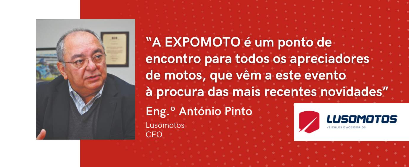 Lusomotos: "EXPOMOTO is a meeting point for all motorcycle lovers, who come to this event looking for the latest news"